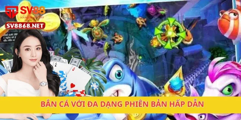 SV88 accommodating - Link Trang Chủ sv88.com mới 07/2025 7 Bắn cá với đa dạng phiên bản hấp dẫn